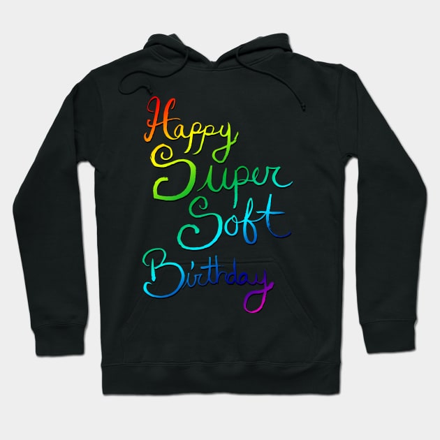 Happy Super Soft Birthday - Rainbow Hoodie by artdamnit